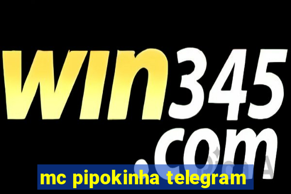 mc pipokinha telegram